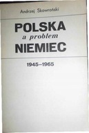 Polska a problem Niemiec 1945-1965 - Skowroński