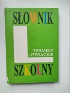 SŁOWNIK SZKOLNY TERMINY LITERACKIE Praca zbiorowa