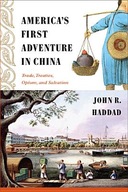 America s First Adventure in China: Trade,