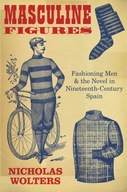 Masculine Figures: Fashioning Men & the