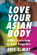 Love Your Asian Body: AIDS Activism in Los