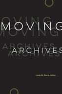 Moving Archives Praca zbiorowa