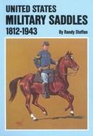 United States Military Saddles, 1812-1943 Steffen