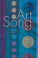 Art Song: Linking Poetry and Music Kimball Carol