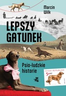 Lepszy gatunek. Psio-ludzkie historie - Marcin Wilk