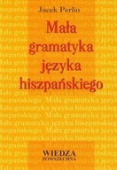 MAŁA GRAMATYKA JĘZYKA HISZPAŃSKIEGO J. PERLIN