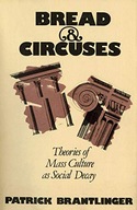 Bread and Circuses: Theories of Mass Culture As
