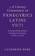 A Literary Commentary on Panegyrici Latini VI(7):
