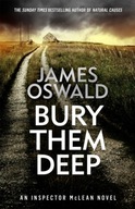 Bury Them Deep: Inspector McLean 10 Oswald James