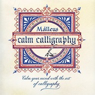 Calm Calligraphy: Calm Your Mind with the Art of
