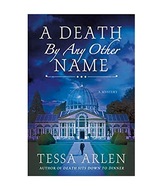 A DEATH BY ANY OTHER NAME, TESSA ARLEN (26C)