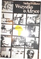 Wszystko o Afryce - S. Wilkosz