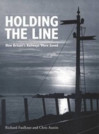 Holding The Line: How Britain s Railways Were