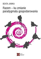 RAZEM - KU ZMIANIE PARADYGMATU GOSPODAROWANIA