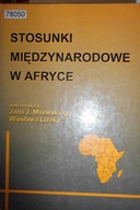 Stosunki międzynarodowe w Afryce - Praca zbiorowa