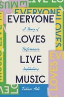 Everyone Loves Live Music: A Theory of