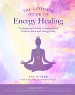 The Ultimate Guide to Energy Healing: The