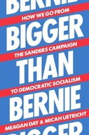 Bigger Than Bernie: How We Go from the Sanders
