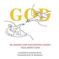 God: 48 Famous and Fascinating Minds Talk About