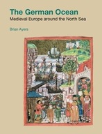 The German Ocean: Medieval Europe Around the