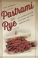 Pastrami on Rye: An Overstuffed History of the