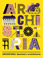 ARCHISTORIA. OPOWIEŚĆ O ARCHITEKTURZE