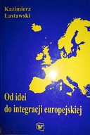 Od idei do integracji europejskiej - Łastawski
