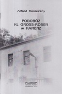 Podobóz KL Gross Rosen w Kamenz Rogoźnica obóz koncentracyjny Konieczny