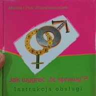 Jak wygrać "te sprawy"? Instrukcja obsługi Mariola Wołochowicz