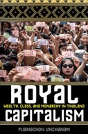 Royal Capitalism: Wealth, Class, and Monarchy in