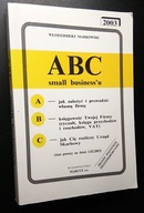 ABC SMALL BUSINESS'U Markowski wyd. 2003