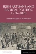 Irish Artisans and Radical Politics, 1776-1820: