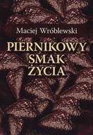 Piernikowy smak życia Toruń pierniki Wróblewski katarzynki