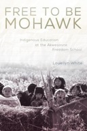 Free to Be Mohawk: Indigenous Education at the