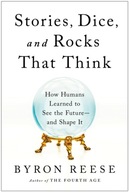 Stories, Dice, and Rocks That Think: How Humans