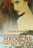 MROCZNE DZIEDZICTWO - MARIAN KOWALSKI