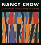 Nancy Crow: Drawings: Monoprints and Riffs Crow
