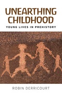 Unearthing Childhood: Young Lives in Prehistory