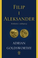 Filip i Aleksander Królowie i zdobywcy Goldsworthy
