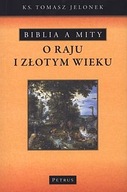 Biblia a mity o Raju i Złotym Wieku (książka) ks. Tomasz Jelonek