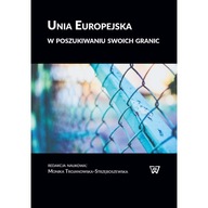 UNIA EUROPEJSKA W POSZUKIWANIU SWOICH GRANIC