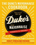 The Duke s Mayonnaise Cookbook: 75 Recipes