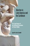 Abortion in Latin America and the Caribbean: The