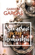 SZCZĘŚCIE PRZY KOMINKU, GARGAŚ GABRIELA