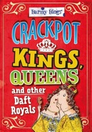 Barmy Biogs: Crackpot Kings, Queens & other