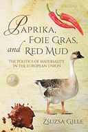 Paprika, Foie Gras, and Red Mud: The Politics of