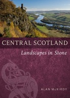 Central Scotland: Landscapes in Stone McKirdy
