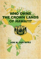 Who Owns the Crown Lands of Hawai i? Dyke Jon