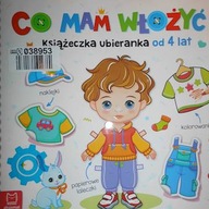 Co mam włożyć? Książeczka ubieranka od 4 lat