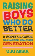 Raising Boys Who Do Better: A Hopeful Guide for a